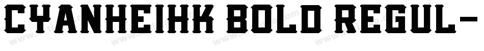 CYanHeiHK Bold Regul字体转换